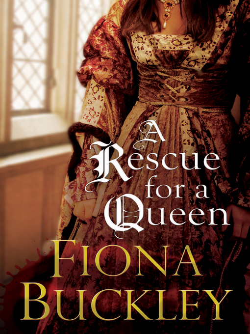 Title details for A Rescue For A Queen by Fiona Buckley - Available